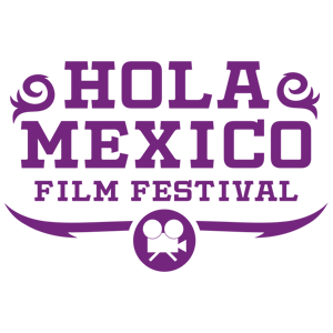 Hola Mexico Film Festival May 31 June 8 2019 Hola Mexico Fest